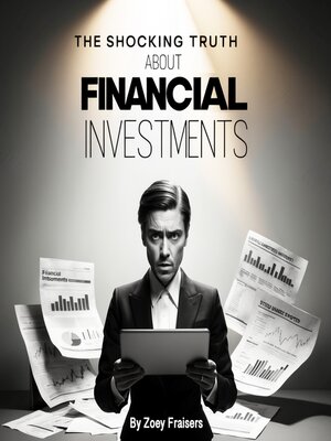 cover image of The Shocking Truth about Financial Investments